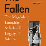 Exposing the Magdalene Laundries: an unsettling history of institutional abuse in Ireland